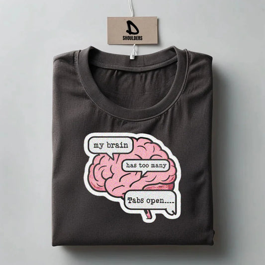 "MY BRAIN HAS TOO MANY TABS OPEN" Graphic-Tshirt