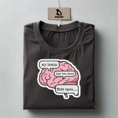 "MY BRAIN HAS TOO MANY TABS OPEN" Graphic-Tshirt