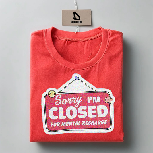 "Closed For Mental Recharge" Graphic T-shirt