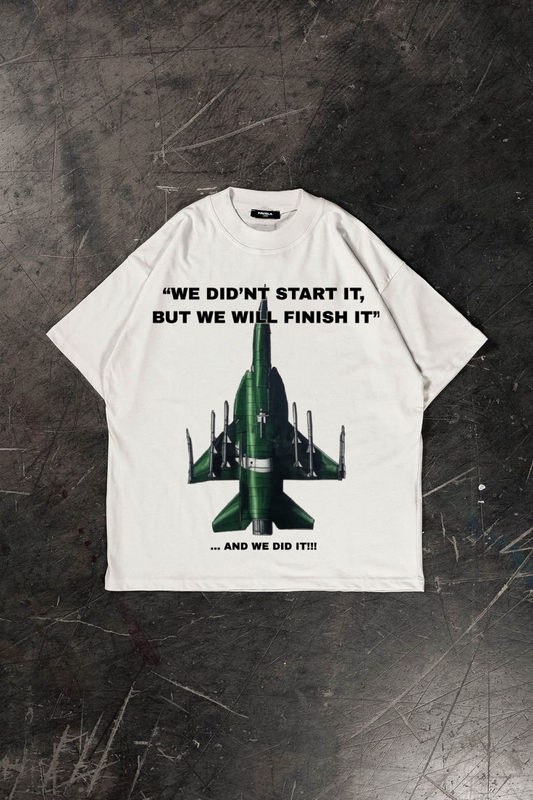 "We Did'nt Start It, But We Will Finish It..!" Oversized T-shirt