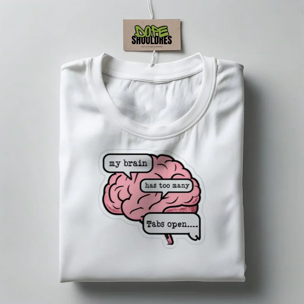 "MY BRAIN HAS TOO MANY TABS OPEN" Graphic-Tshirt