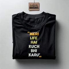 "MERI LIFE HA KUCH BHI KARUN" Graphic T-shirt