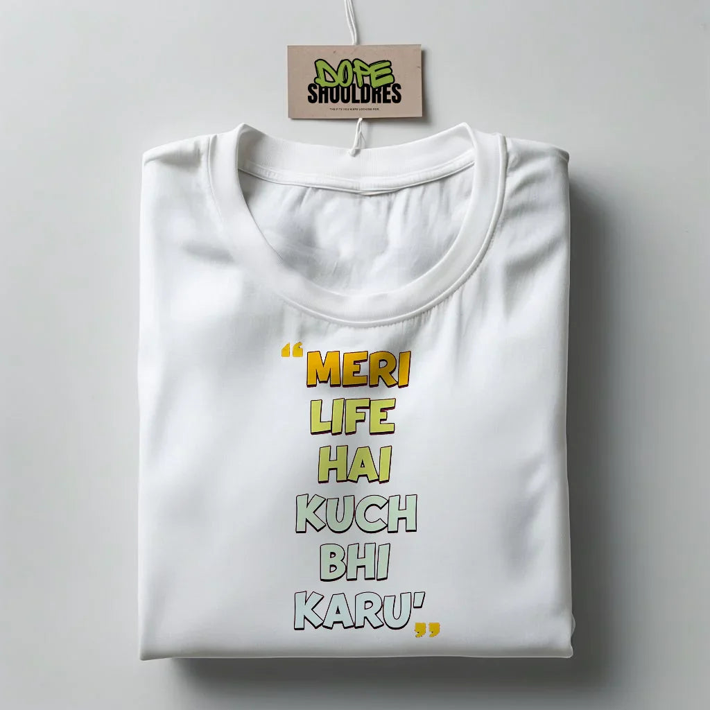 "MERI LIFE HA KUCH BHI KARUN" Graphic T-shirt