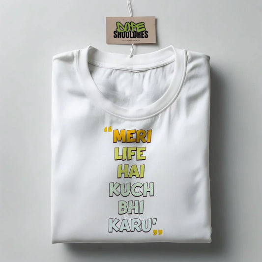 "MERI LIFE HA KUCH BHI KARUN" Graphic T-shirt