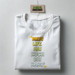 "MERI LIFE HA KUCH BHI KARUN" Graphic T-shirt
